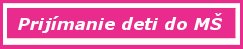 prijimanie deti do M�