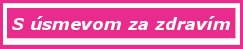 s usmevom za zdravim